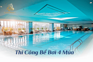 Thi công bể bơi 4 mùa