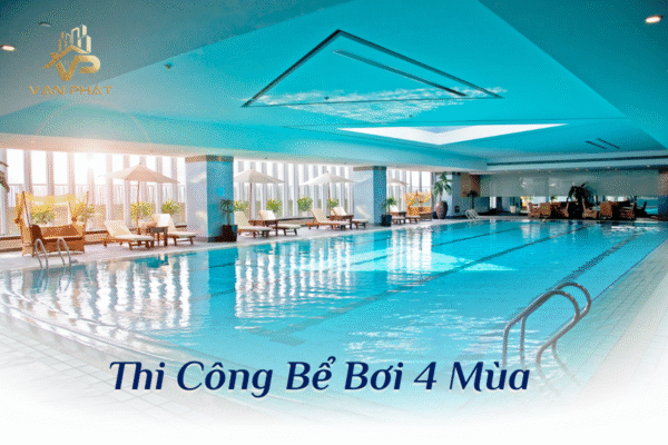Thi công bể bơi 4 mùa