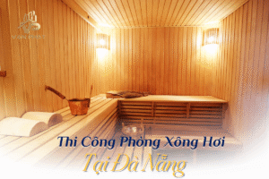 Thi công phòng xông hơi tại Đà Nẵng