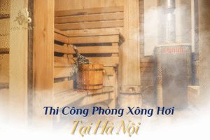 Thi công phòng xông hơi tại Hà Nội