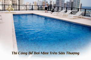 Làm hồ bơi sân thượng giá bao nhiêu