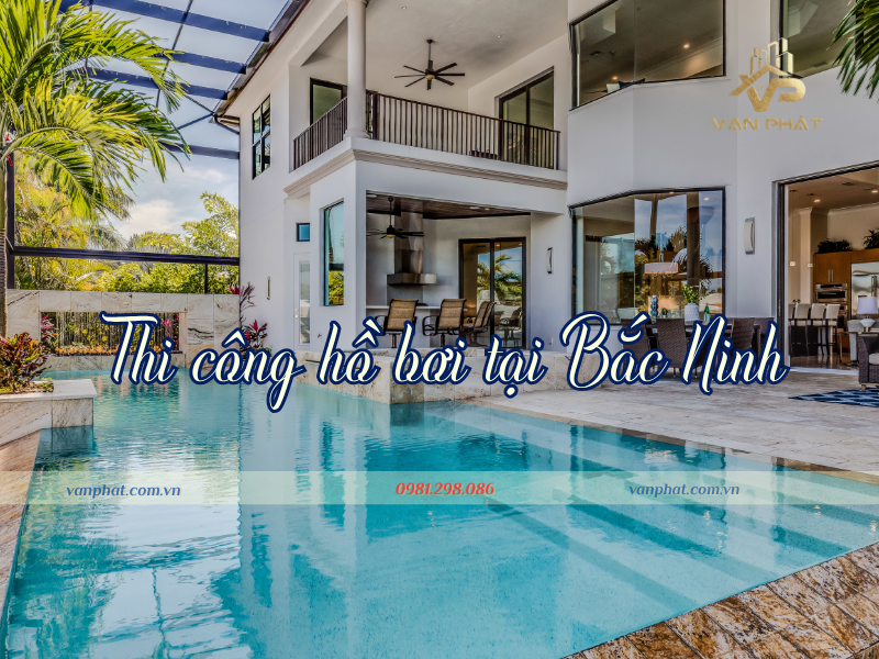 Chi phí thi công hồ bơi tại Bắc NInh