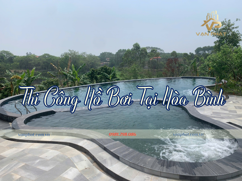 Thi Công Hồ Bơi Tại Hòa Bình Trọn Gói