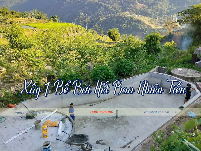 Xây 1 bể bơi hết bao nhiêu tiền ?